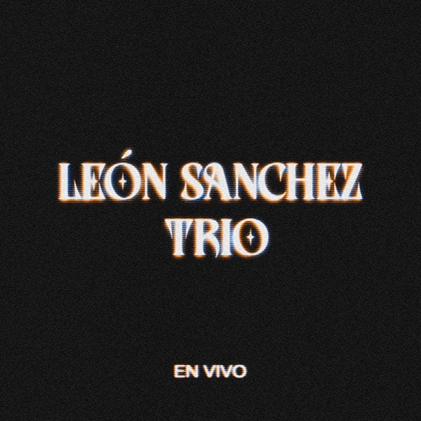 León Sanchez Trio (En Vivo)