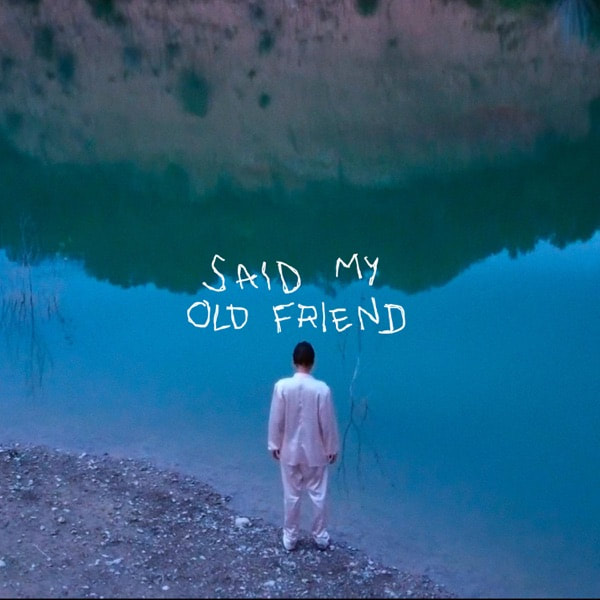 Said My Old Friend